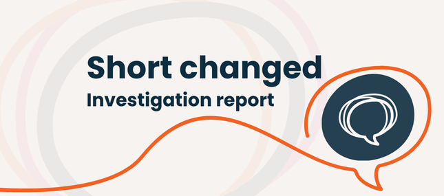 Short changed - investigation report