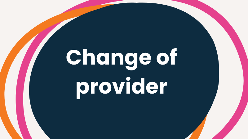 Case Study image - wording 'Change of Provider' in white on a blue back with pink and orange lines around it